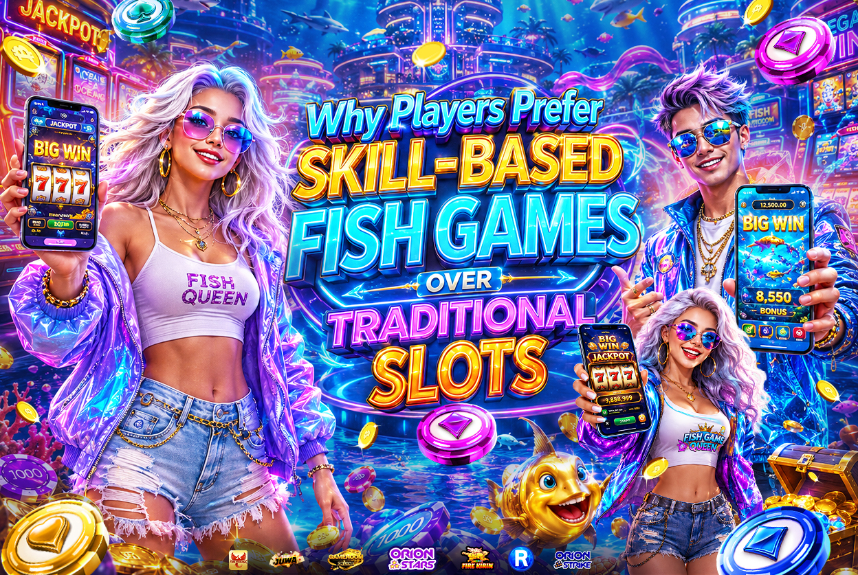 Why Players Prefer Skill-Based Fish Games Over Traditional Slots